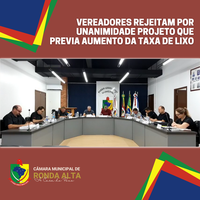 VEREADORES REJEITAM POR UNANIMIDADE PROJETO DE AUMENTO DA TAXA DE LIXO   